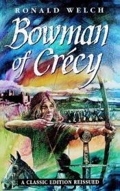 book cover of Bowman of Crécy by Ronald Welch