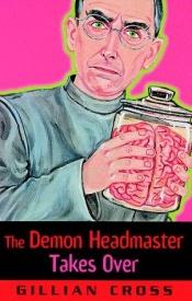 book cover of The Demon Headmaster Takes Over by Gillian Cross