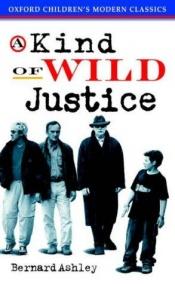 book cover of A Kind of Wild Justice by Bernard Ashley