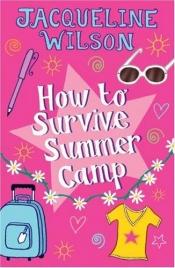 book cover of How to Survive Summer Camp by 傑奎琳·威爾遜