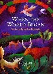 book cover of When the World Began (Oxford Myths & Legends S.) by Elizabeth Laird