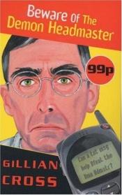 book cover of Beware of the Demon Headmaster by Gillian Cross