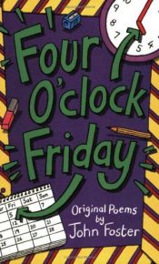 book cover of Four O'Clock Friday: Original Poems by John Foster