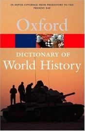 book cover of The Oxford dictionary of world history by Edmund Wright