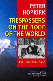 book cover of Indringers op het dak van de wereld de race naar Lhasa by Peter Hopkirk