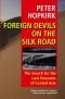 Foreign Devils on the Silk Road: The Search for the Lost Cities and Treasures of Chinese Central Asia