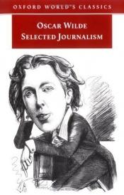 book cover of Wilde: Selected Journalism by אוסקר ויילד