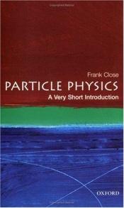 book cover of Particles: A Very Short Introduction by فرانک کلوز