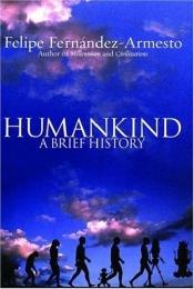 book cover of Humankind: A Brief History by Felipe Fernández-Armesto