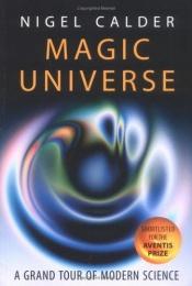 book cover of Magic universe : a grand tour of modern science by Nigel Calder