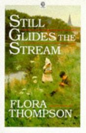 book cover of Still Glides the Stream by Flora Thompson