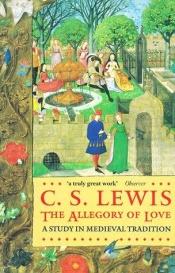 book cover of The Allegory of Love by Клайв Стейплз Льюїс