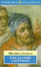 book cover of Michelangelo: Life, Letters, and Poetry by Michelangelo