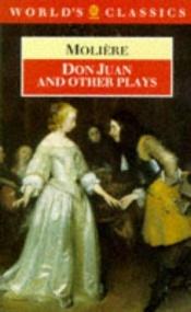 book cover of Don Juan; Precious Provincials; The Reluctant Doctor; George Dandin; The Miser; The Would-be Gentleman; Scapin the Schem by モリエール