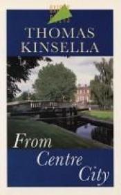 book cover of From Centre City by Thomas Kinsella