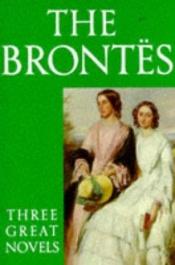 book cover of Penguin Bronte Sisters: Jane Eyre, Wuthering Heights AND Tenant of Wildfell Hall by Charlotte Brontëová