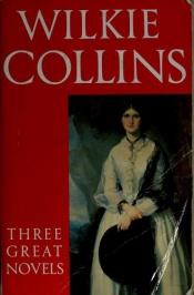 book cover of Three Great Novels: The Woman in White; The Moonstone; The Law and the Lady by Wilkie Collins