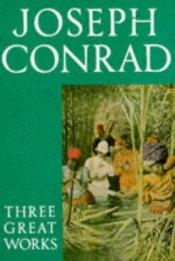 book cover of Joseph Conrad: Three Great Works - "Lord Jim", "Heart of Darkness", "Nostromo" by 조셉 콘래드