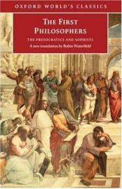 book cover of The First Philosophers : The Presocratics and Sophists by Robin Waterfield