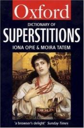 book cover of A Dictionary of Superstitions (Oxford Paperback Reference) by Iona Opie