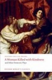 book cover of A woman killed with kindness and other domestic plays by Thomas Heywood