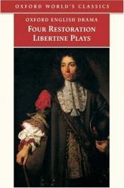 book cover of Four Restoration Libertine Plays by Deborah Payne Fisk