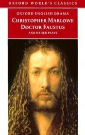 book cover of Doctor Faustus and Other Plays: Tamburlaine, Parts I and II; Doctor Faustus, A- and B-Texts; The Jew of Malta; Edward II by Кристофър Марлоу