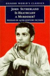 book cover of Is Heathcliff a murderer? by John Sutherland
