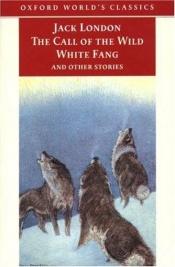 book cover of The Call of the Wild, White Fang, and Other Stories by ג'ק לונדון