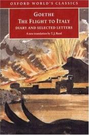 book cover of The flight to Italy : diary and selected letters by 约翰·沃尔夫冈·冯·歌德