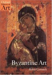 book cover of Byzantine Art by Robin Cormack