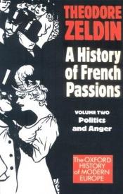 book cover of France 1848-1945, politics and anger by Theodore Zeldin