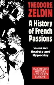 book cover of France 1848-1945, anxiety and hypocrisy by Theodore Zeldin