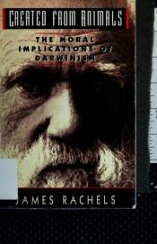 book cover of Created from animals : the moral implications of Darwinism by James Rachels