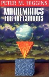book cover of Mathematics for the Curious by Peter Higgins