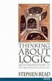 book cover of Thinking about logic by Stephen Read