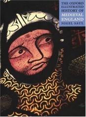 book cover of Oxford Illustrated History of Medieval England, The by Nigel Saul