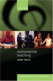 book cover of Instrumental Teaching (Oxford Music Education) by Janet Mills