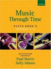 book cover of Music through Time Flute Book 2 (Bk. 2) by Paul Harris