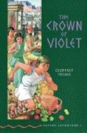 book cover of The Crown of Violet (Oxford Bookworms, Green) by Geoffrey Trease