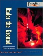 book cover of Under the Ground (Non-Fiction) by Rosemary Border