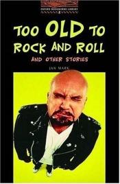 book cover of Too Old to Rock and Roll by Jan Mark
