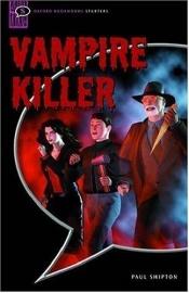 book cover of Vampire Killer: Comic-strip (Oxford Bookworms Starters) by Paul Shipton