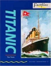 book cover of Titanic: 400 Headwords (Oxford Bookworms Factfiles) by Tim Vicary