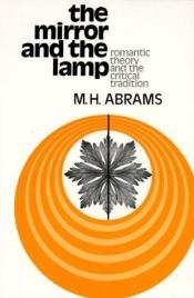 book cover of The Mirror and the Lamp : Romantic Theory and the Critical by M.H. (Editor) Abrams