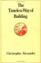 book cover of The Timeless Way of Building by کریستوفر الکساندر