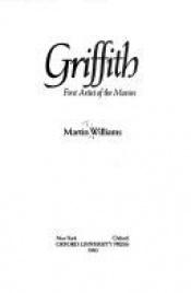 book cover of Griffith: First Artist of the Movies by Martin Williams