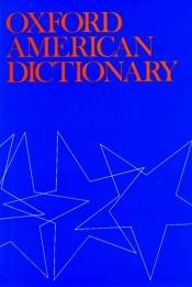 book cover of Oxford American Dictionary by Eugene Ehrlich|Gorton Carruth|Joyce M. Hawkins|Stuart Berg Flexner