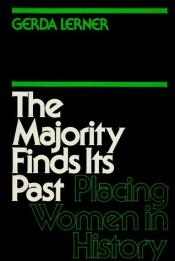book cover of The majority finds its past : placing women in history by Gerda Lerner