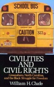 book cover of Civilities and civil rights by William H Chafe